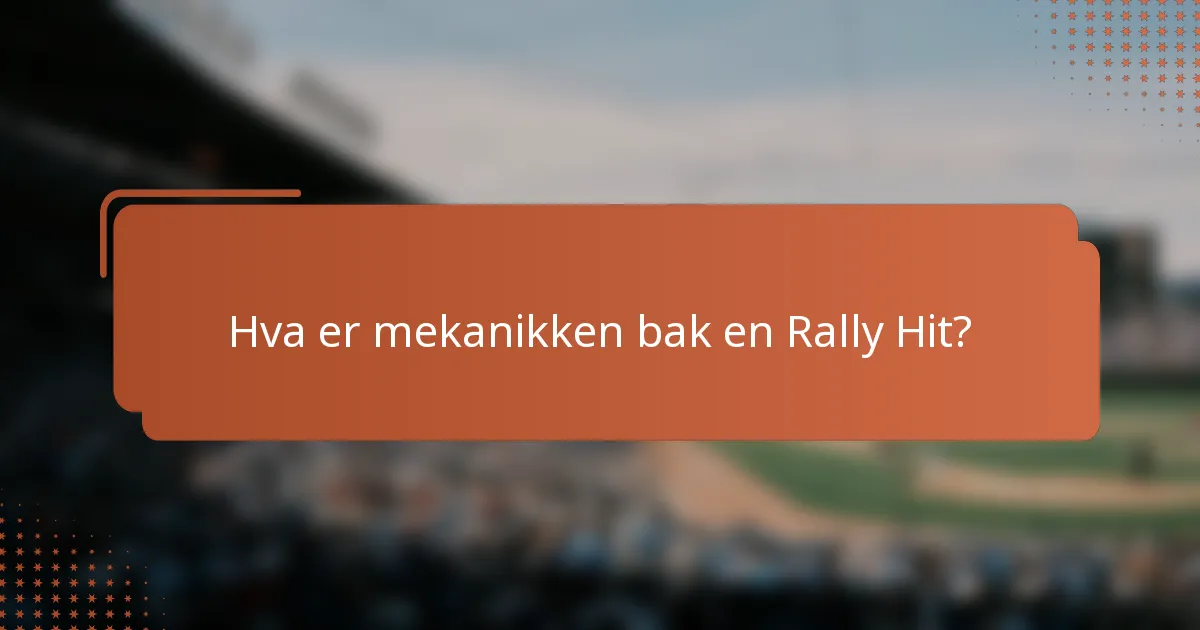 Hva er mekanikken bak en Rally Hit?
