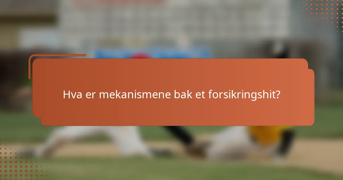 Hva er mekanismene bak et forsikringshit?