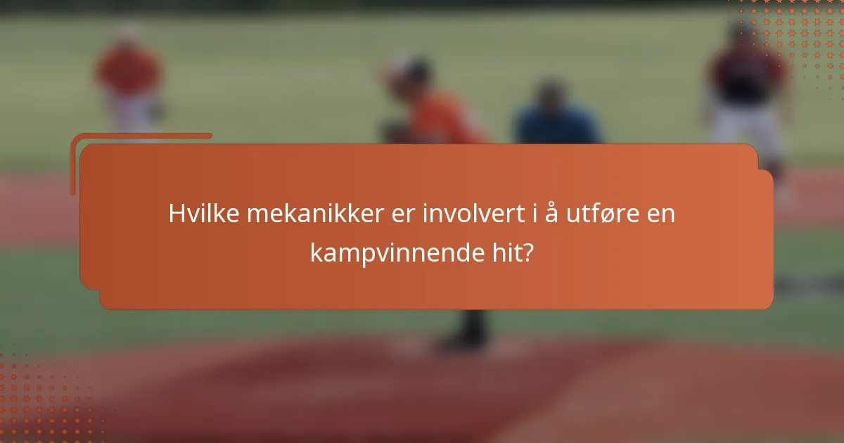 Hvilke mekanikker er involvert i å utføre en kampvinnende hit?