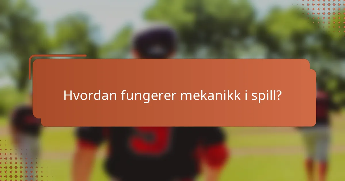 Hvordan fungerer mekanikk i spill?
