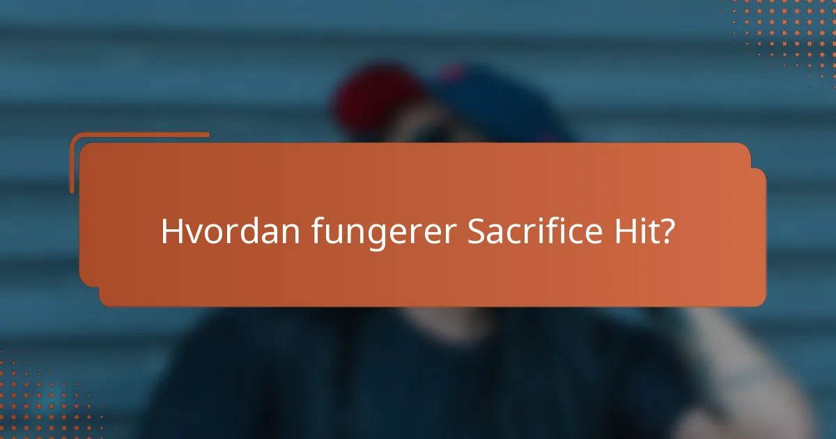 Hvordan fungerer Sacrifice Hit?