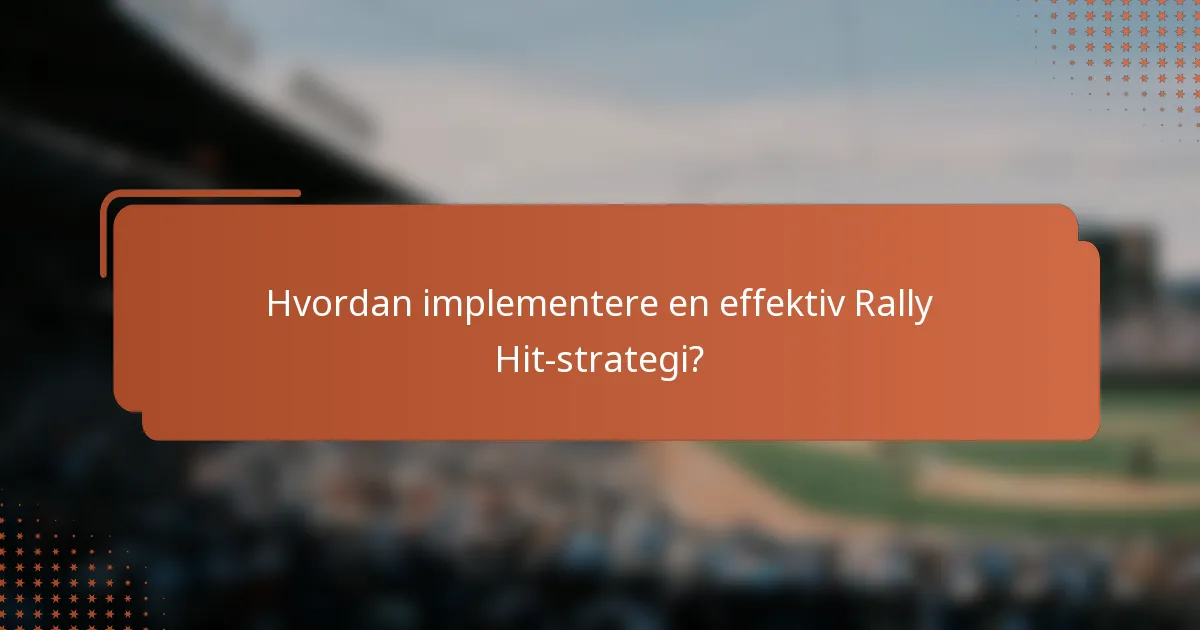 Hvordan implementere en effektiv Rally Hit-strategi?