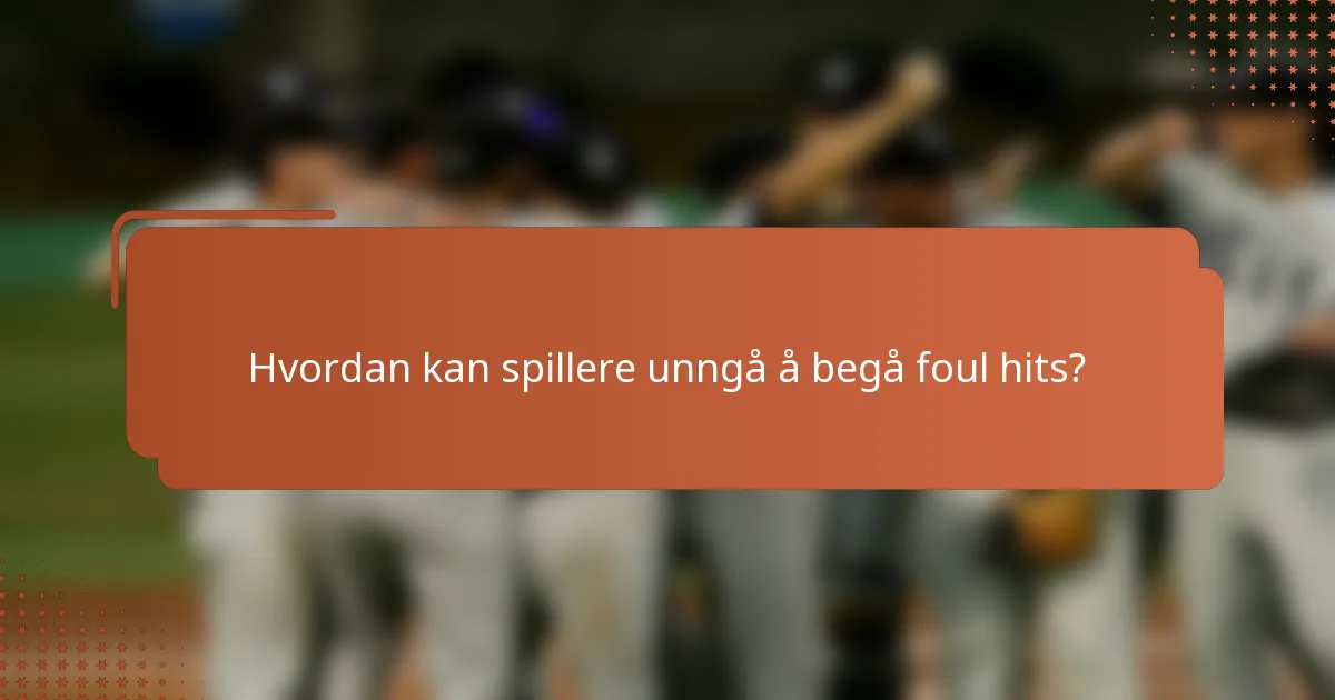 Hvordan kan spillere unngå å begå foul hits?