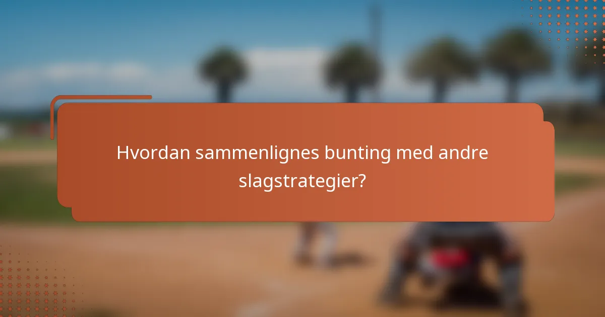 Hvordan sammenlignes bunting med andre slagstrategier?