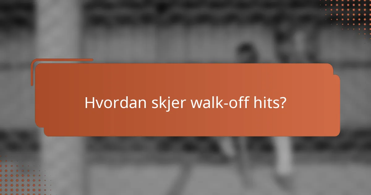 Hvordan skjer walk-off hits?