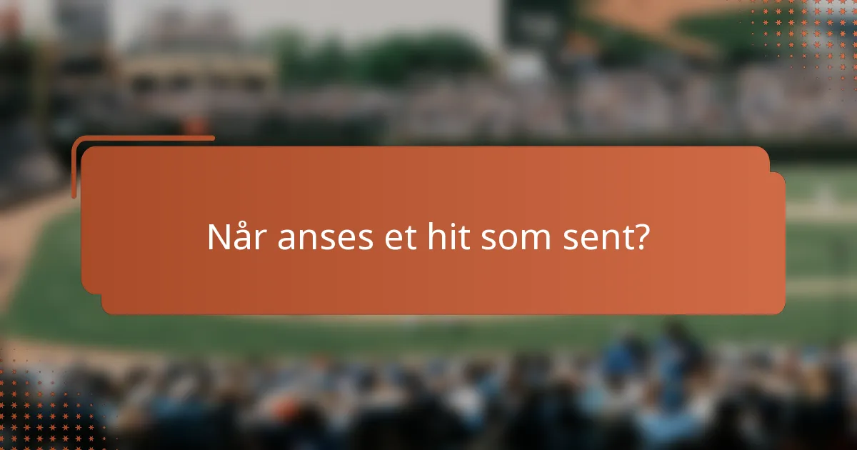 Når anses et hit som sent?