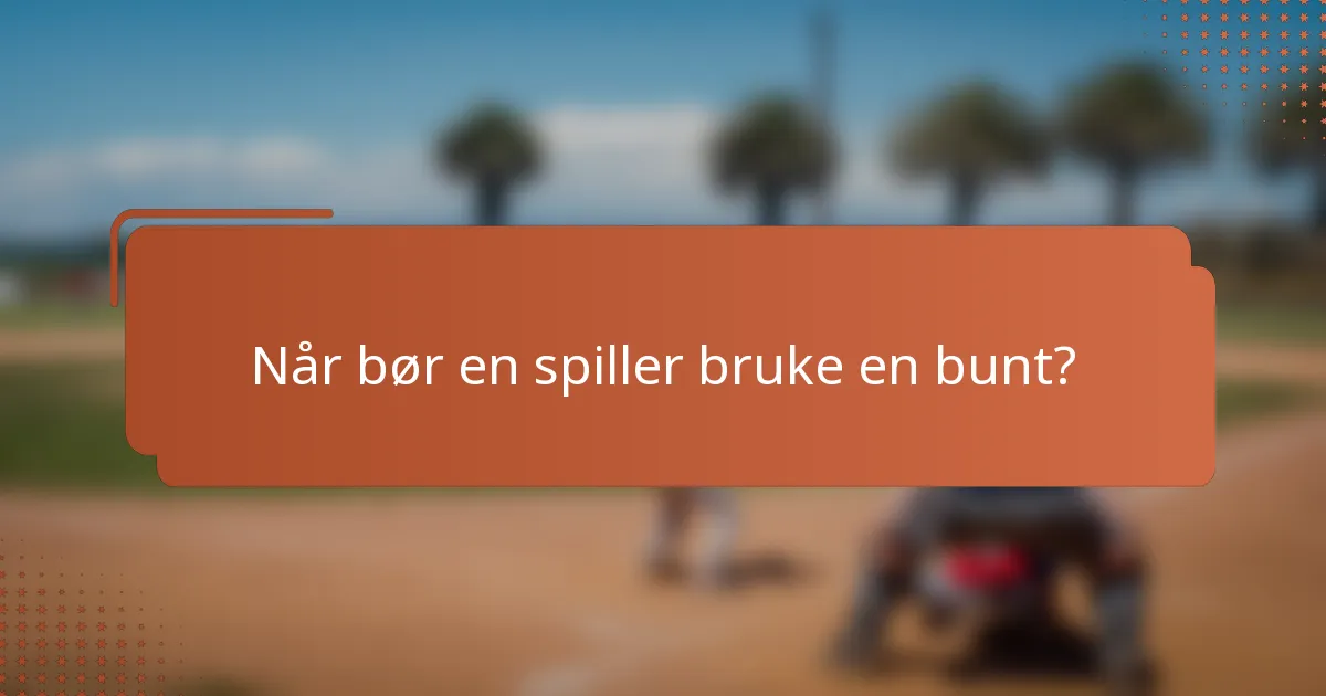 Når bør en spiller bruke en bunt?